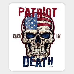 Patriot Even In Death July 4th Magnet